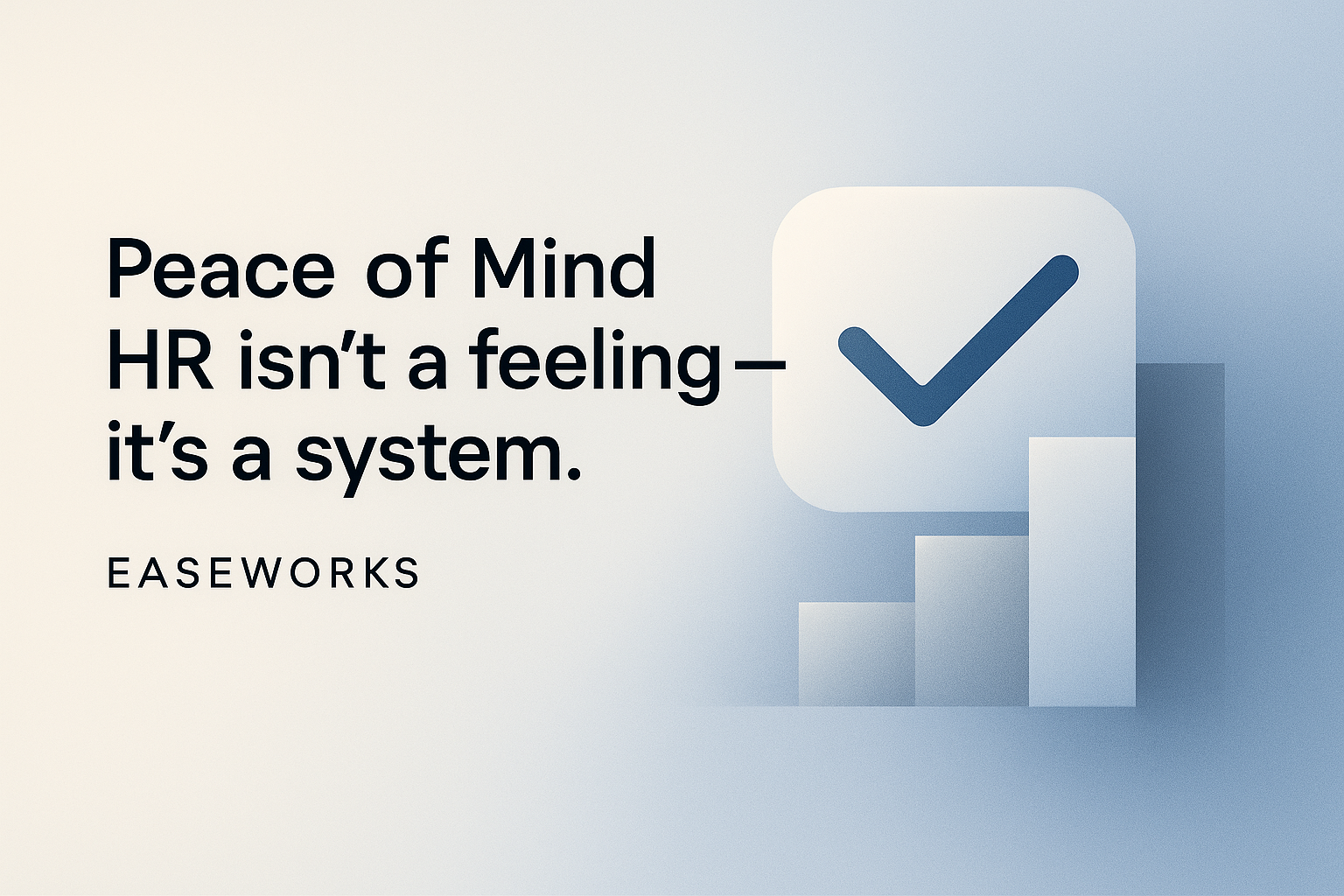 Peace of Mind HR Isn’t a Feeling — It’s a System